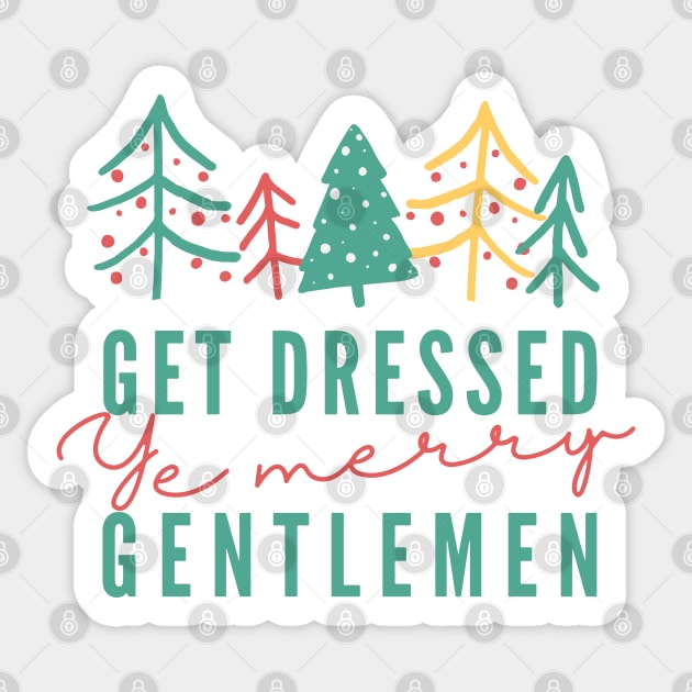 Get Dressed Ye Merry Gentlemen v2 Sticker by hawkadoodledoo